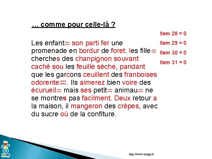 … comme pour celle-là ? Item 28 = 0 Item 29 = 0 Les