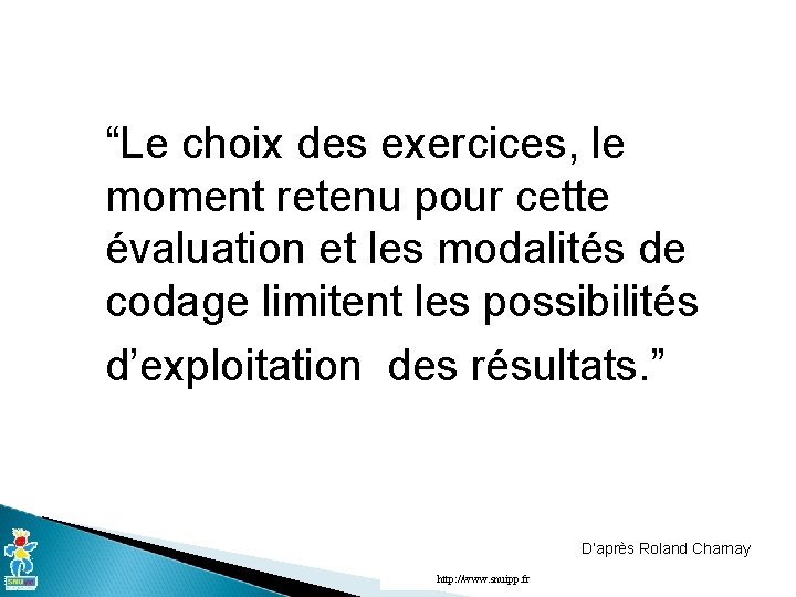 “Le choix des exercices, le moment retenu pour cette évaluation et les modalités de