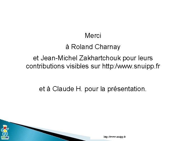 Merci à Roland Charnay et Jean-Michel Zakhartchouk pour leurs contributions visibles sur http: /www. Merci à Roland Charnay et Jean-Michel Zakhartchouk pour leurs contributions visibles sur http: /www.