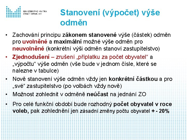 Stanovení (výpočet) výše odměn • Zachování principu zákonem stanovené výše (částek) odměn pro uvolněné