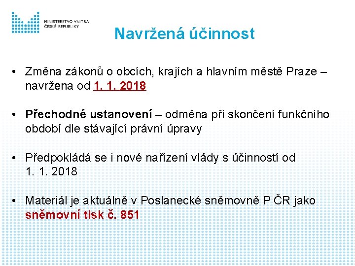 Navržená účinnost • Změna zákonů o obcích, krajích a hlavním městě Praze – navržena