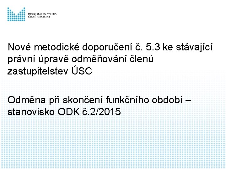 Nové metodické doporučení č. 5. 3 ke stávající právní úpravě odměňování členů zastupitelstev ÚSC