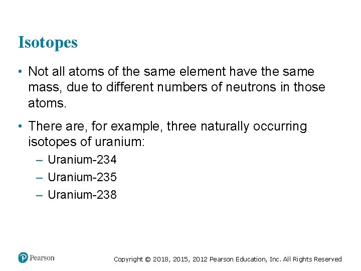 Isotopes • Not all atoms of the same element have the same mass, due