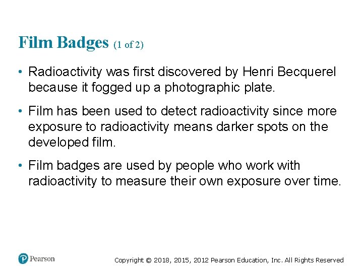 Film Badges (1 of 2) • Radioactivity was first discovered by Henri Becquerel because