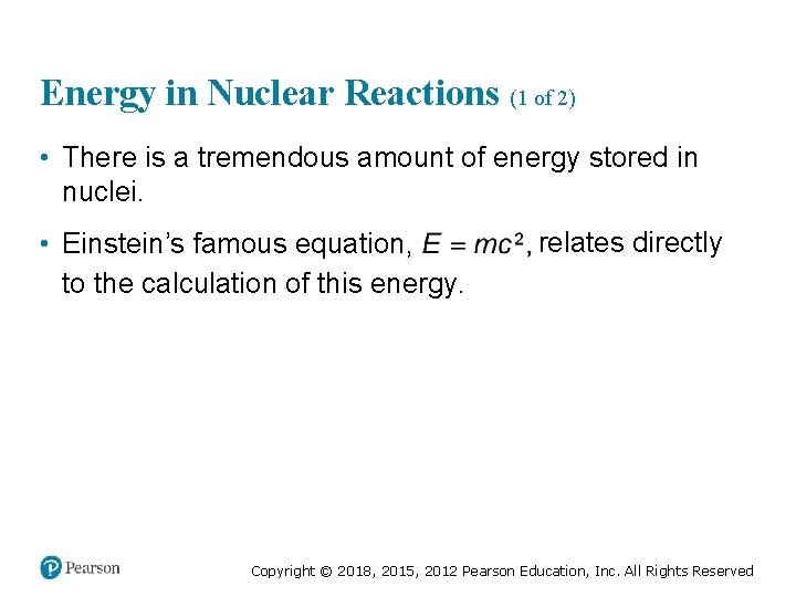 Energy in Nuclear Reactions (1 of 2) • There is a tremendous amount of
