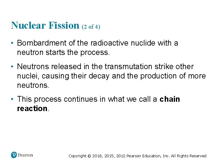 Nuclear Fission (2 of 4) • Bombardment of the radioactive nuclide with a neutron