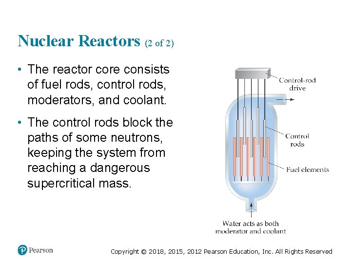 Nuclear Reactors (2 of 2) • The reactor core consists of fuel rods, control