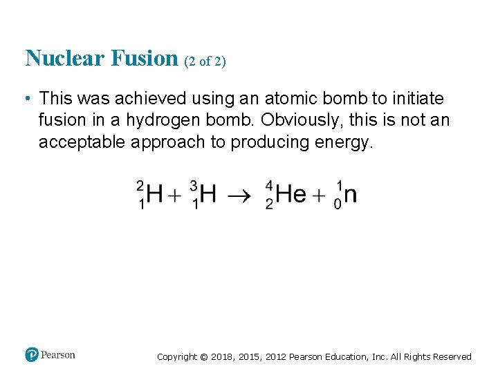 Nuclear Fusion (2 of 2) • This was achieved using an atomic bomb to