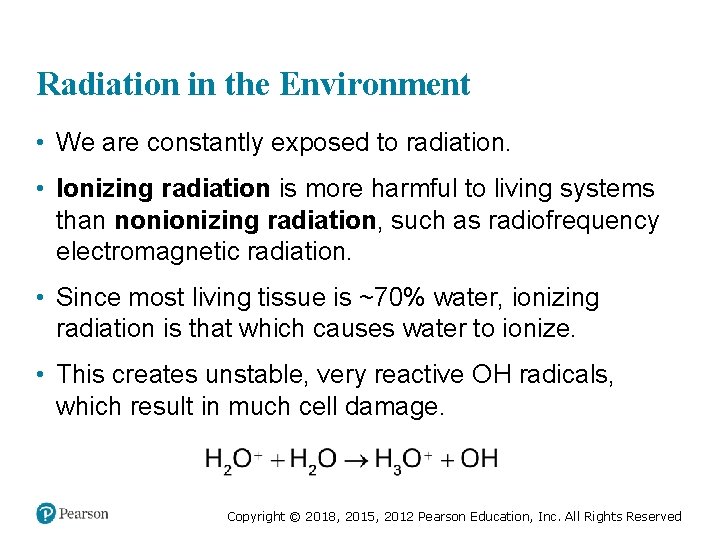 Radiation in the Environment • We are constantly exposed to radiation. • Ionizing radiation