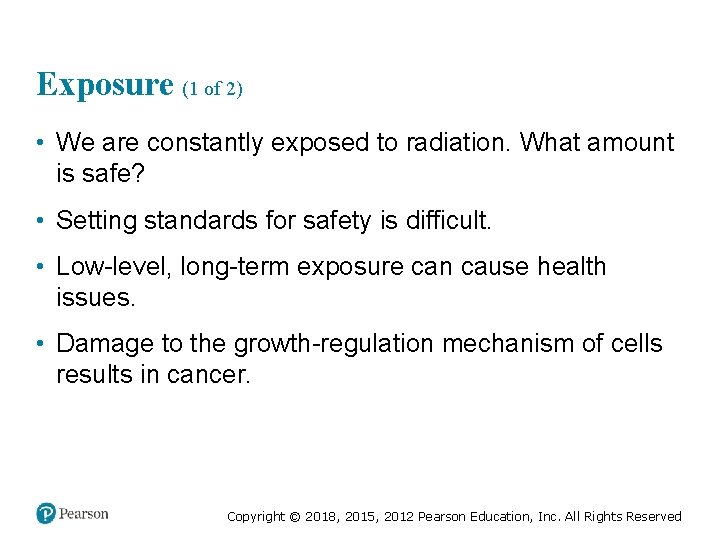 Exposure (1 of 2) • We are constantly exposed to radiation. What amount is