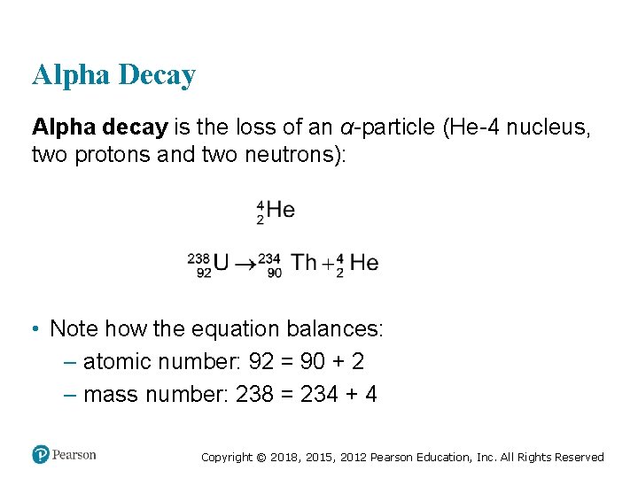 Alpha Decay Alpha decay is the loss of an α-particle (He-4 nucleus, two protons