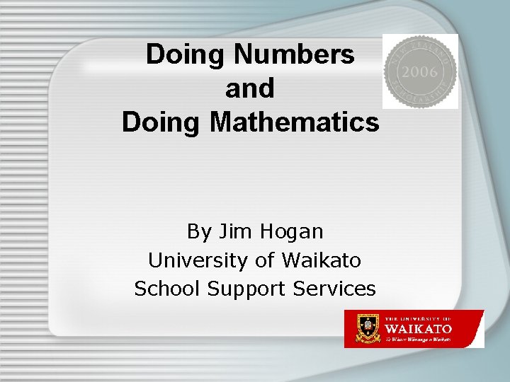 Doing Numbers and Doing Mathematics By Jim Hogan University of Waikato School Support Services