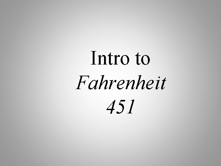 Intro to Fahrenheit 451 