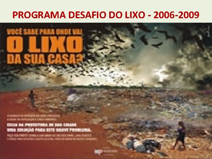 PROGRAMA DESAFIO DO LIXO - 2006 -2009 