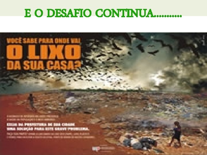 E O DESAFIO CONTINUA. . . 