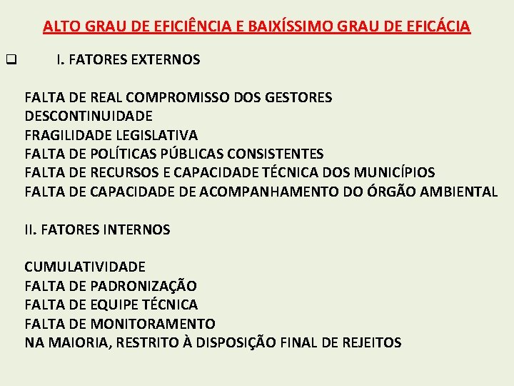 ALTO GRAU DE EFICIÊNCIA E BAIXÍSSIMO GRAU DE EFICÁCIA q I. FATORES EXTERNOS FALTA