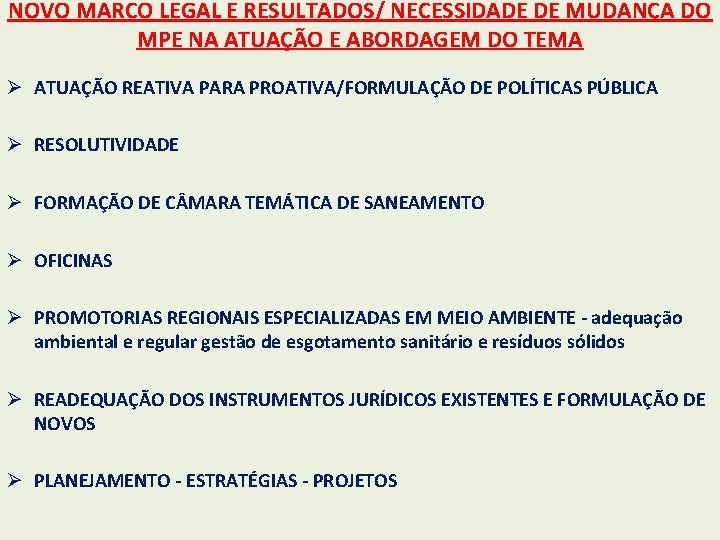 NOVO MARCO LEGAL E RESULTADOS/ NECESSIDADE DE MUDANÇA DO MPE NA ATUAÇÃO E ABORDAGEM