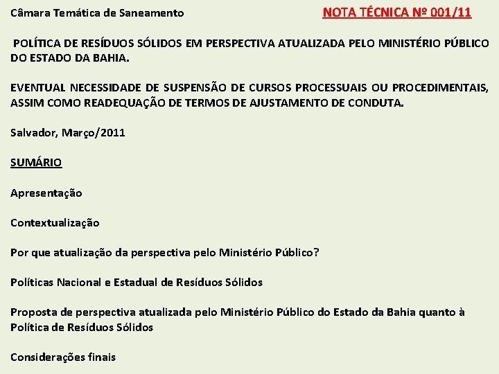 Câmara Temática de Saneamento NOTA TÉCNICA Nº 001/11 POLÍTICA DE RESÍDUOS SÓLIDOS EM PERSPECTIVA