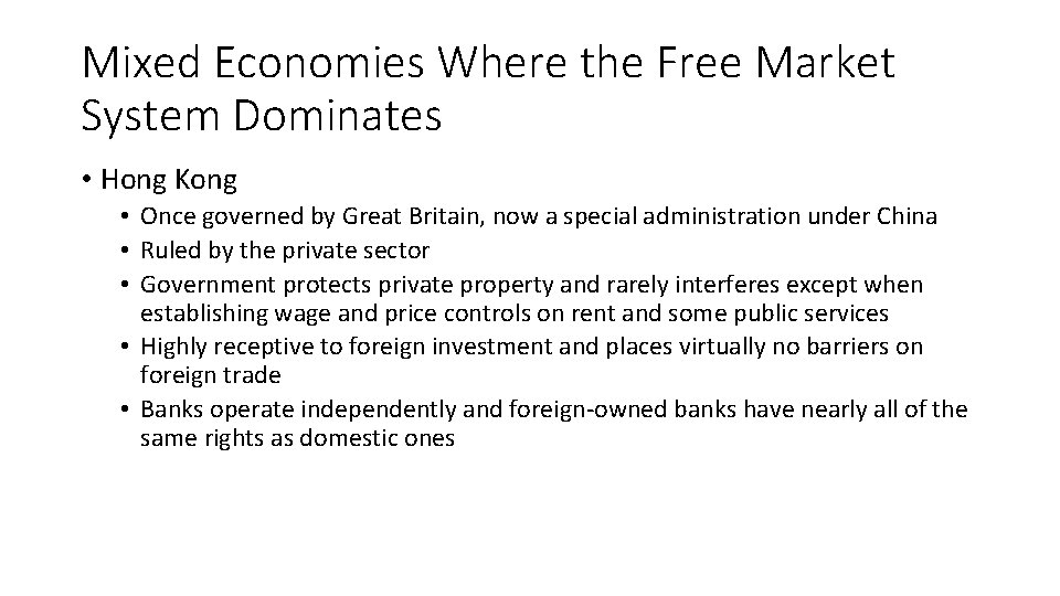 Mixed Economies Where the Free Market System Dominates • Hong Kong • Once governed