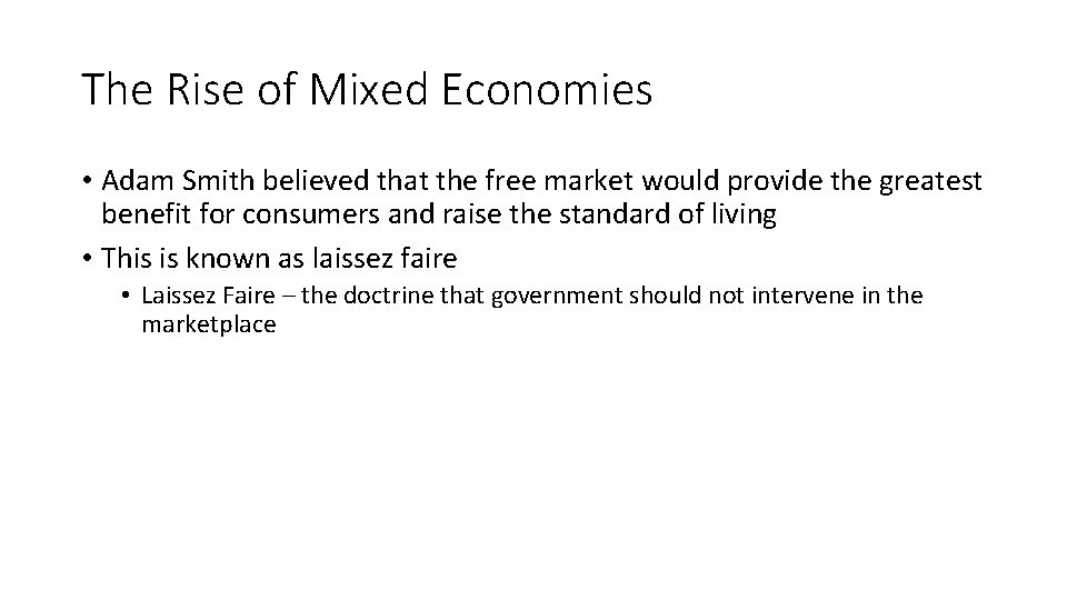 The Rise of Mixed Economies • Adam Smith believed that the free market would