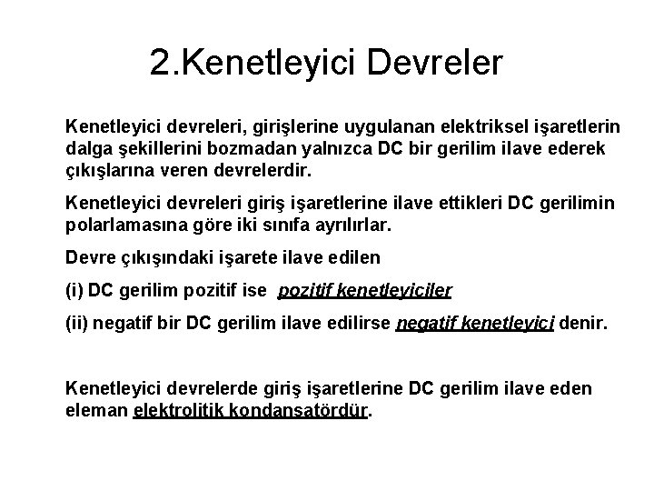 2. Kenetleyici Devreler Kenetleyici devreleri, girişlerine uygulanan elektriksel işaretlerin dalga şekillerini bozmadan yalnızca DC