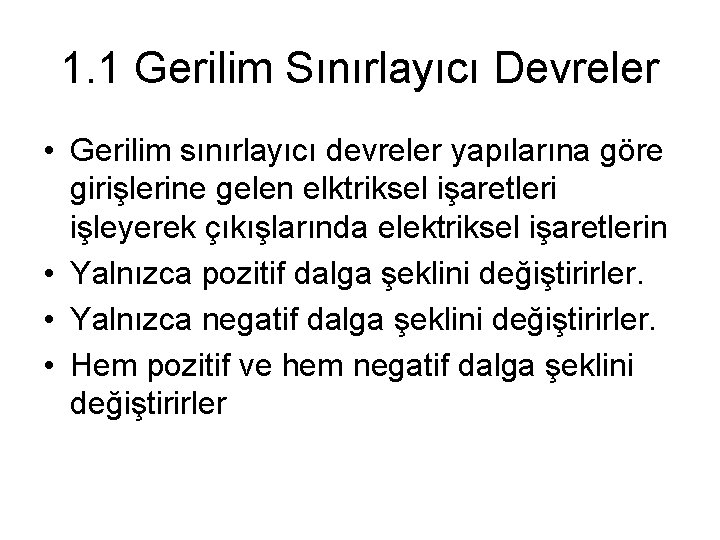 1. 1 Gerilim Sınırlayıcı Devreler • Gerilim sınırlayıcı devreler yapılarına göre girişlerine gelen elktriksel