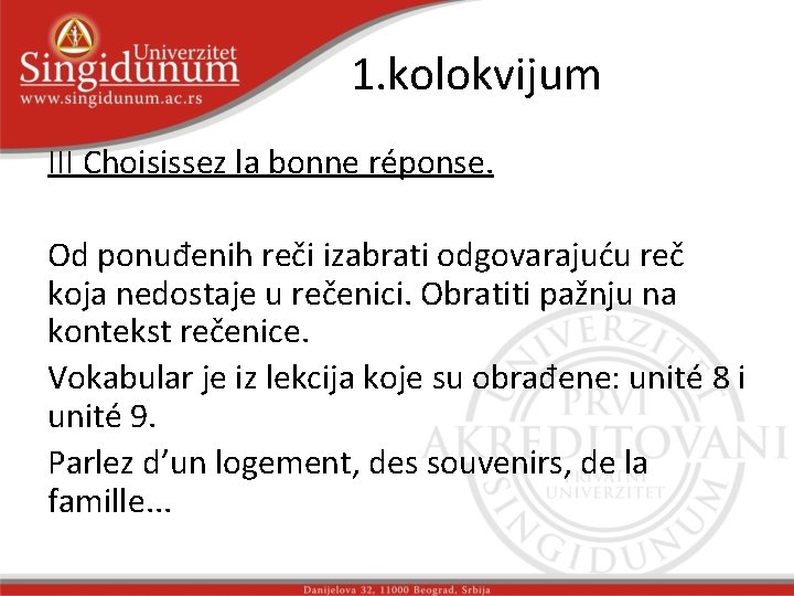 1. kolokvijum III Choisissez la bonne réponse. Od ponuđenih reči izabrati odgovarajuću reč koja