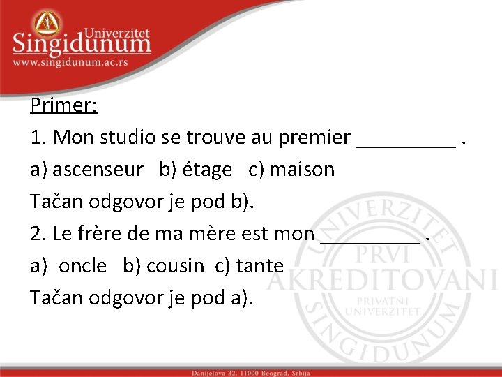 Primer: 1. Mon studio se trouve au premier _____. a) ascenseur b) étage c)