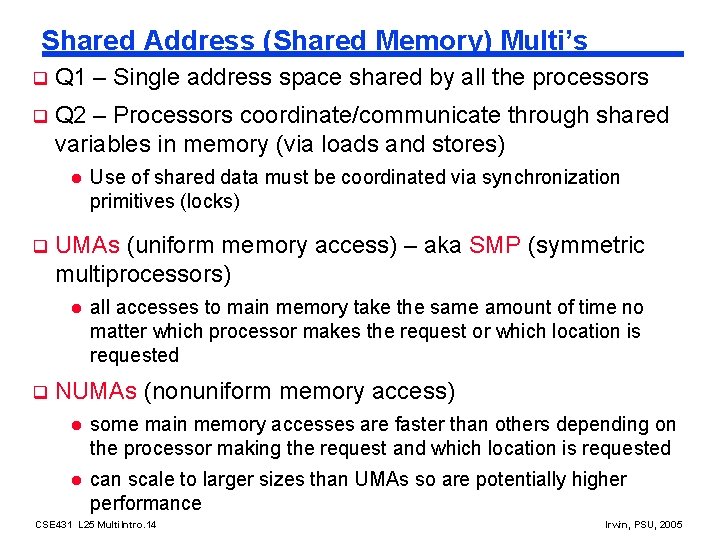 Shared Address (Shared Memory) Multi’s q Q 1 – Single address space shared by