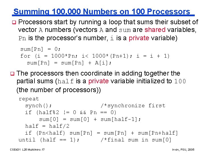 Summing 100, 000 Numbers on 100 Processors q Processors start by running a loop