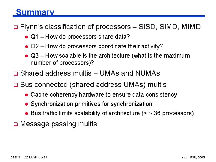 Summary q Flynn’s classification of processors – SISD, SIMD, MIMD l Q 1 –