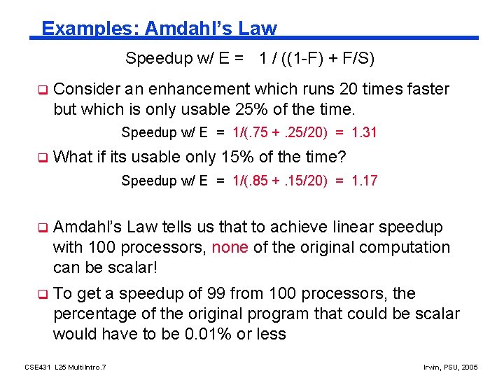 Examples: Amdahl’s Law Speedup w/ E = 1 / ((1 -F) + F/S) q