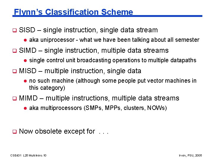 Flynn’s Classification Scheme q SISD – single instruction, single data stream l q SIMD