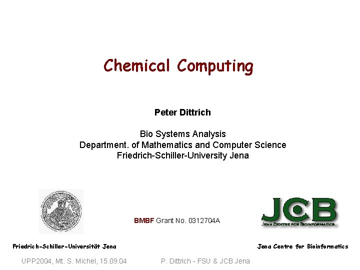 Chemical Computing Peter Dittrich Bio Systems Analysis Department. of Mathematics and Computer Science Friedrich-Schiller-University
