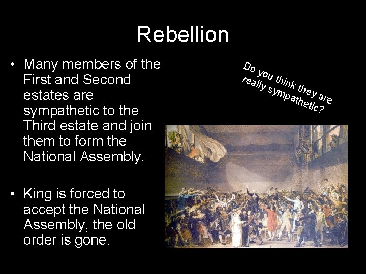 Rebellion • Many members of the First and Second estates are sympathetic to the