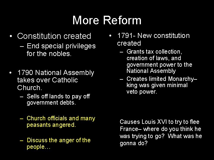 More Reform • Constitution created – End special privileges for the nobles. • 1790