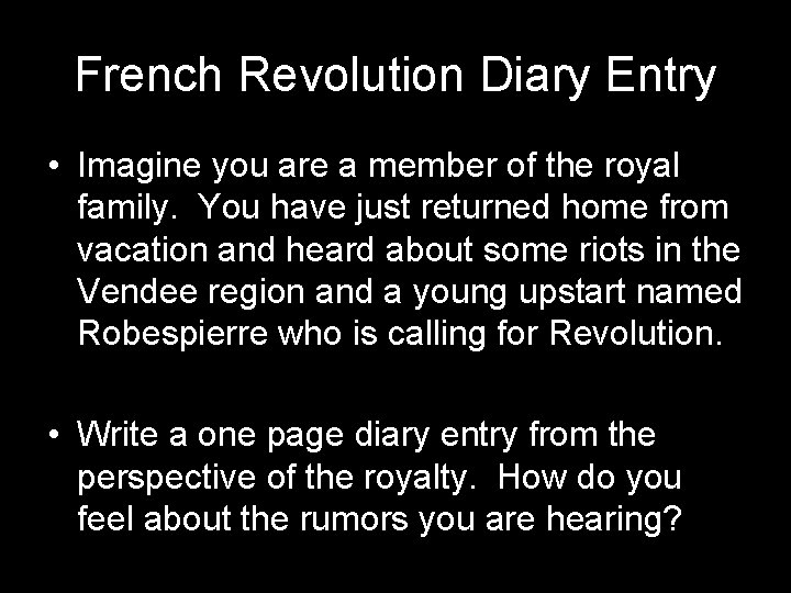French Revolution Diary Entry • Imagine you are a member of the royal family.