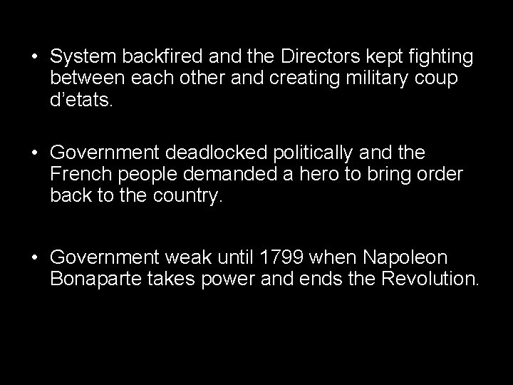  • System backfired and the Directors kept fighting between each other and creating