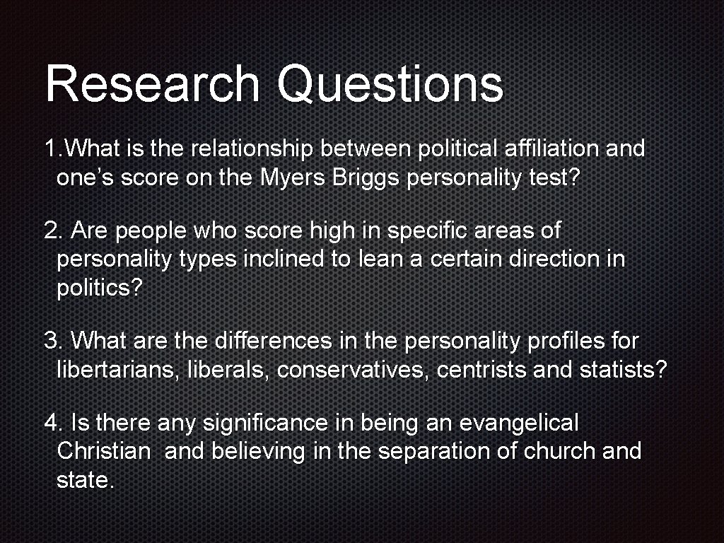 Research Questions 1. What is the relationship between political affiliation and one’s score on