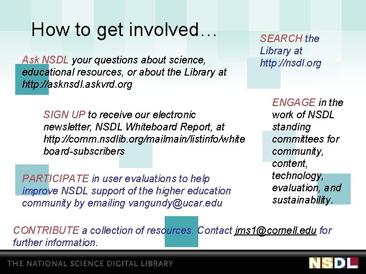 How to get involved… Ask NSDL your questions about science, educational resources, or about