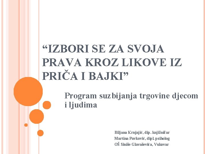 “IZBORI SE ZA SVOJA PRAVA KROZ LIKOVE IZ PRIČA I BAJKI” Program suzbijanja trgovine