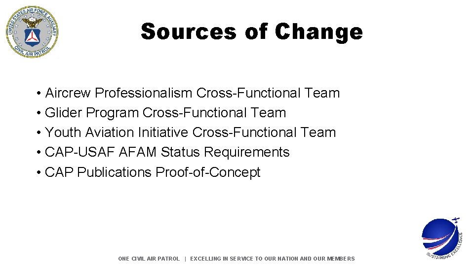 Sources of Change • Aircrew Professionalism Cross-Functional Team • Glider Program Cross-Functional Team •