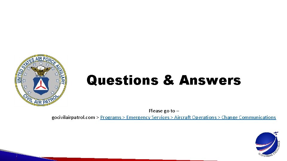 Questions & Answers Please go to – gocivilairpatrol. com > Programs > Emergency Services