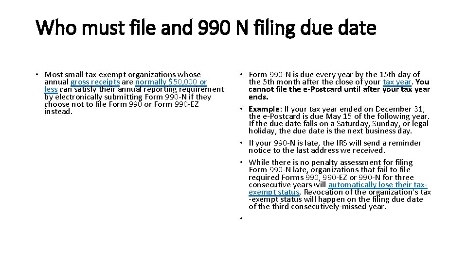 Who must file and 990 N filing due date • Most small tax-exempt organizations