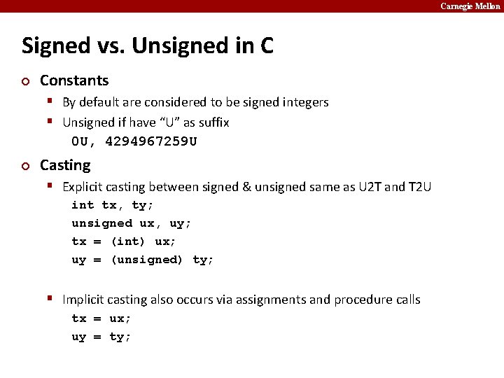 Carnegie Mellon Signed vs. Unsigned in C ¢ Constants § By default are considered