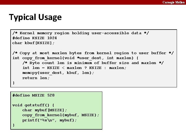 Carnegie Mellon Typical Usage /* Kernel memory region holding user-accessible data */ #define KSIZE