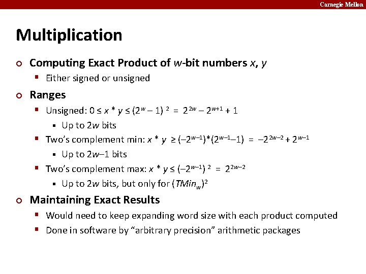 Carnegie Mellon Multiplication ¢ Computing Exact Product of w-bit numbers x, y § Either