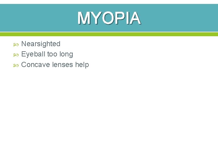 MYOPIA Nearsighted Eyeball too long Concave lenses help 