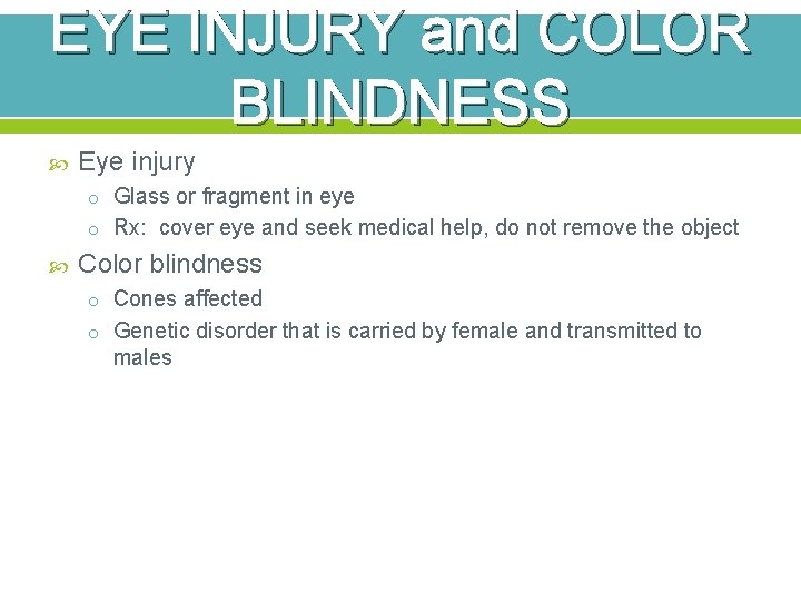 EYE INJURY and COLOR BLINDNESS Eye injury o Glass or fragment in eye o