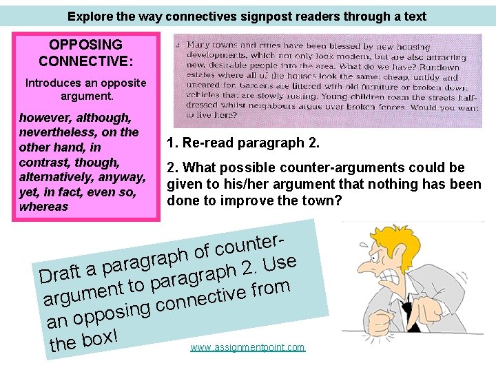 Explore the way connectives signpost readers through a text OPPOSING CONNECTIVE: Introduces an opposite Explore the way connectives signpost readers through a text OPPOSING CONNECTIVE: Introduces an opposite